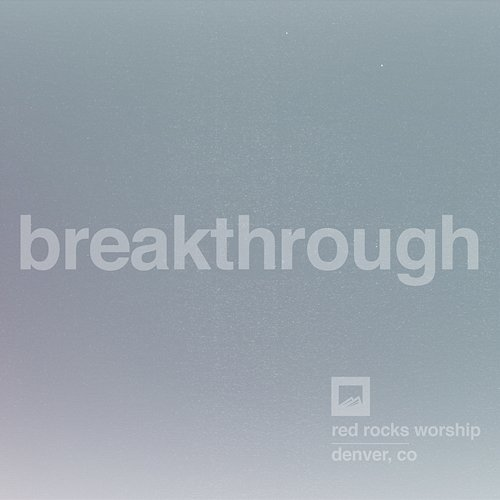 Breakthrough (Single Version) Red Rocks Worship