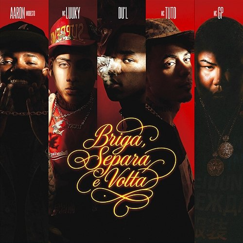 Briga, Separa e Volta DU'L, MC GP, Aaron Modesto, MC Tuto, Pedro Lotto, Marquinho no Beat, Wey, Wooldpaker, MC LUUKY