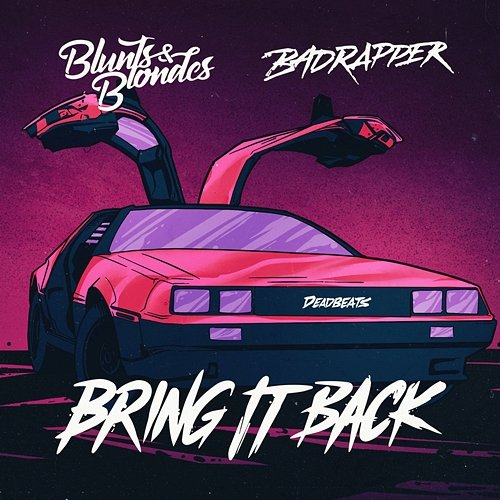 Bring It Back Blunts, Badrapper, Blondes