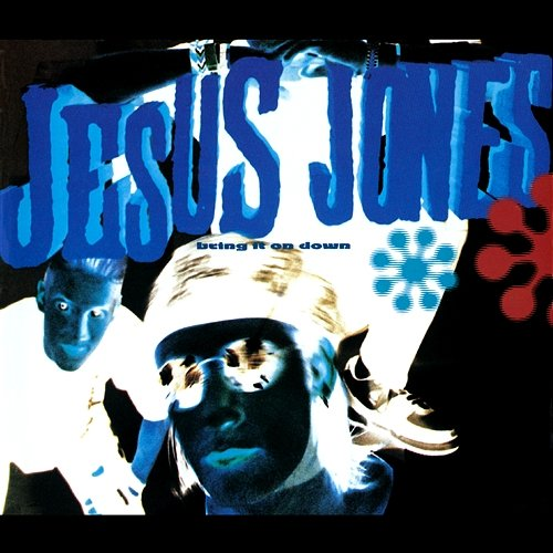Bring It on Down Jesus Jones