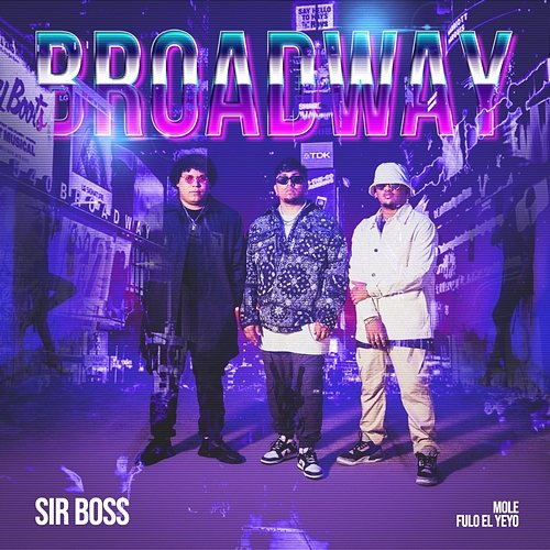 BROADWAY Sir Boss, Mole, Fulo El Yeyo