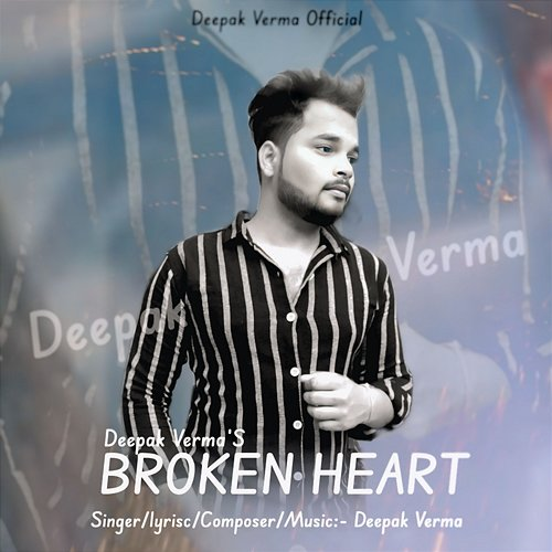 Broken Heart Deepak Verma