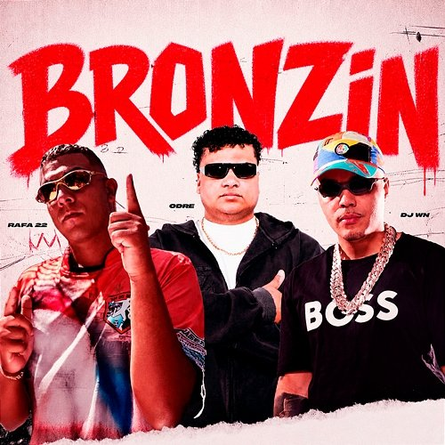 BRONZIN O'dre, MC Rafa 22, DJ WN