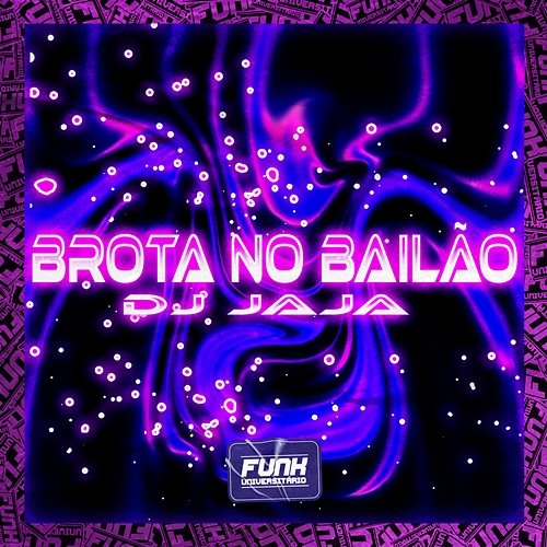 BROTA NO BAILÃO Dj Jaja