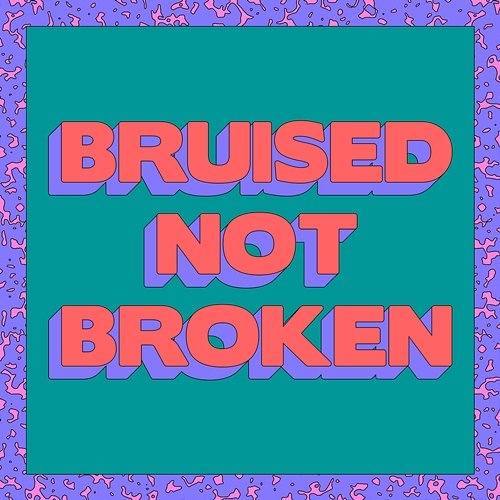 Bruised Not Broken Matoma