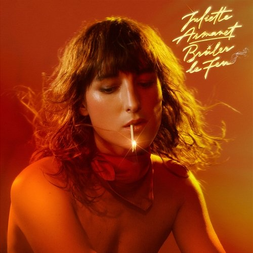 Brûler le feu Juliette Armanet