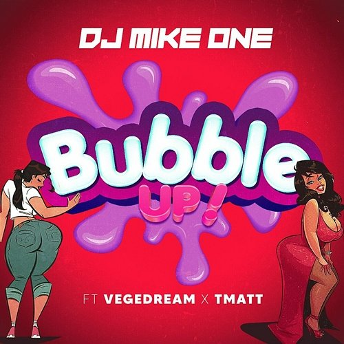 Bubble Up ! DJ Mike One, Vegedream, T-Matt