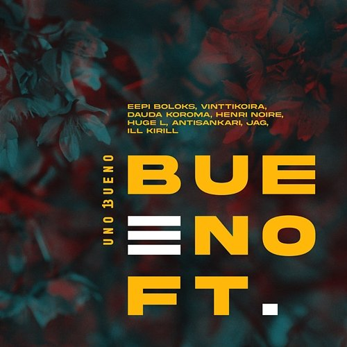 Bueno Ft. Uno Bueno feat. Eepi Boloks, Vinttikoira, Dauda Koroma, Henri Noire, Huge L, Antisankari, Jag, Ill Kirill