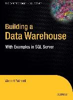 Building a Data Warehouse: With Examples in SQL Server Rainardi Vincent