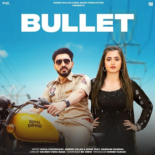 Bullet Shiva Choudhary, Dinesh Golan & Shine feat. Nandani Sharma