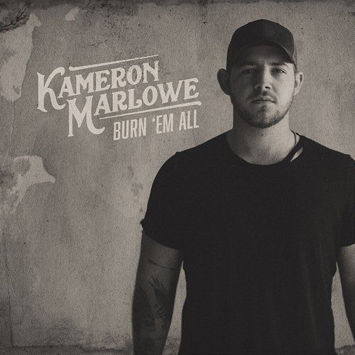 Burn 'Em All Kameron Marlowe