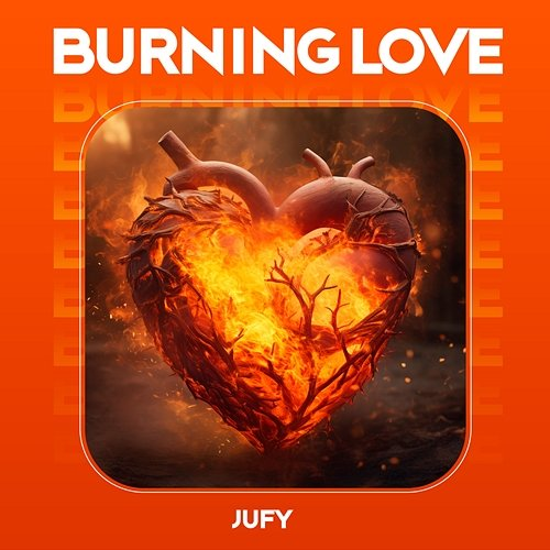 Burning Love Jufy