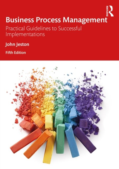 Business Process Management: Practical Guidelines to Successful Implementations Opracowanie zbiorowe