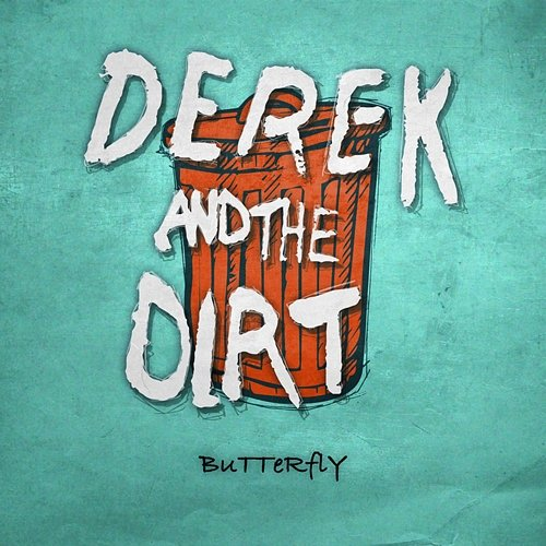 Butterfly Derek and The Dirt
