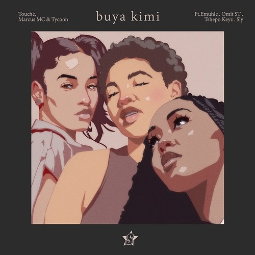 Buya Kimi Touché, Marcus MC & Tycoon feat. Omit ST, Emuhle, Tshepo Keyz
