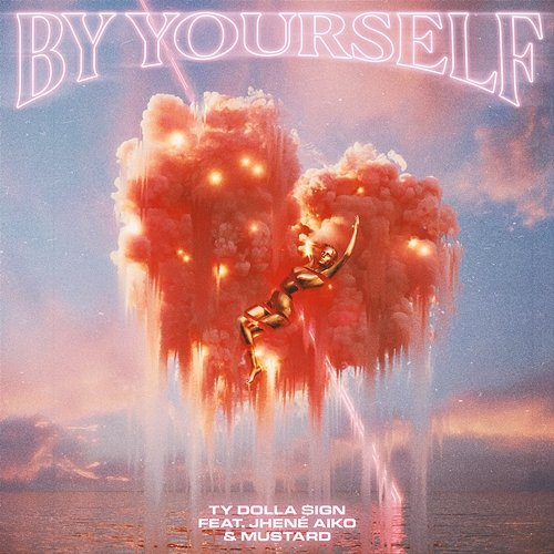 By Yourself Ty Dolla $ign, Jhené Aiko, Mustard