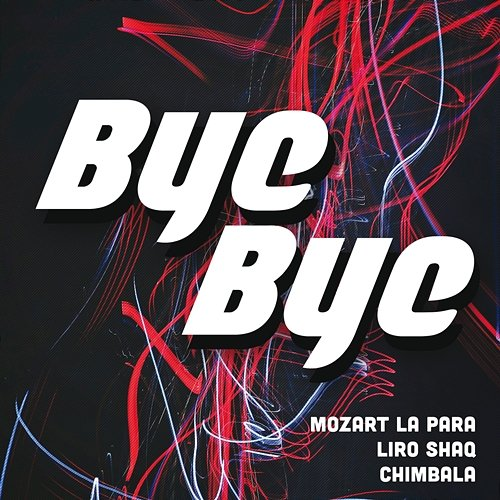 Bye Bye Liro Shaq, Mozart La Para feat. Chimbala
