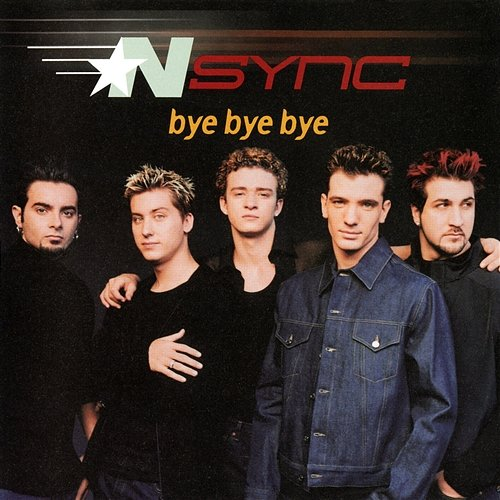 Bye Bye Bye *NSYNC
