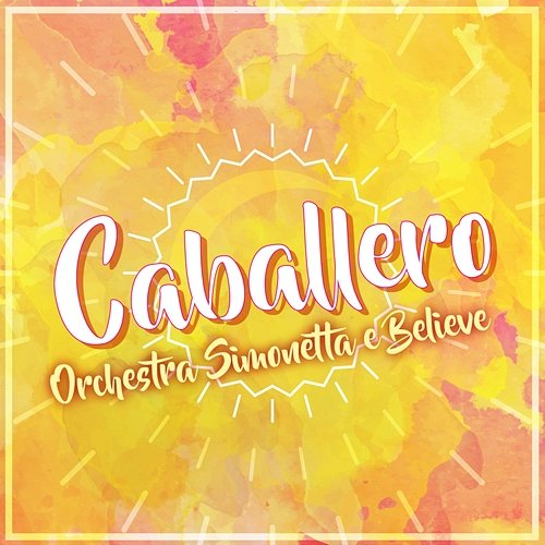 Caballero Orchestra Simonetta, Believe