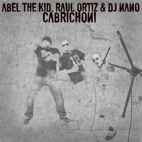 Cabrichoni Abel The Kid, Raul Ortiz, Dj Nano