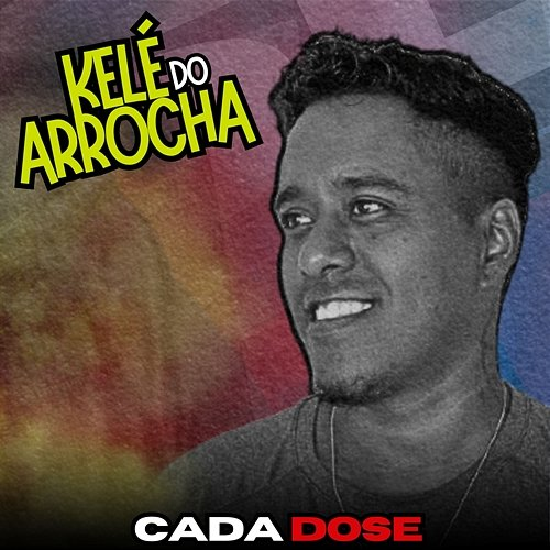 Cada Dose Kelé do Arrocha