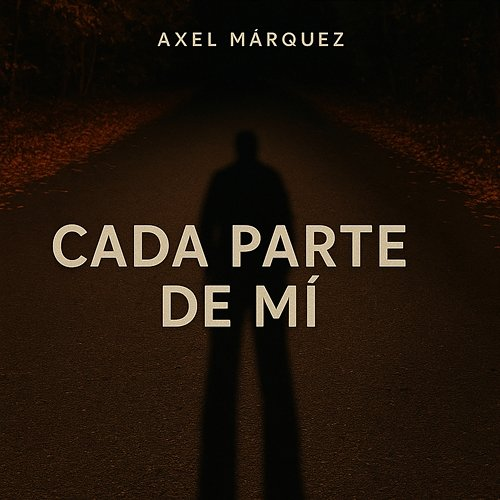 Cada parte de mí Axel Márquez