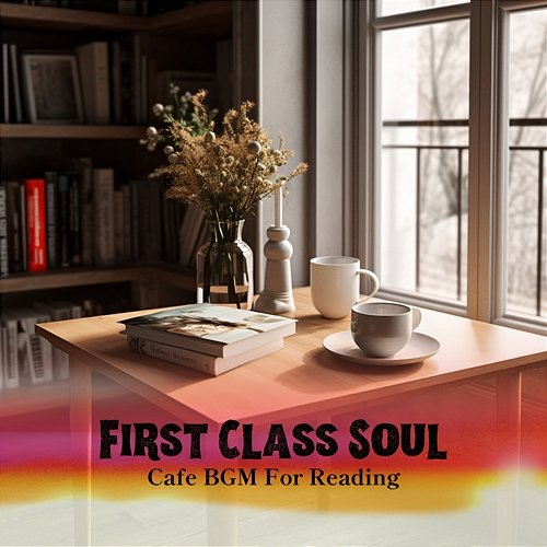 Cafe Bgm for Reading First Class Soul