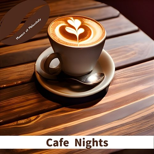 Cafe Nights Moment of Melancholy
