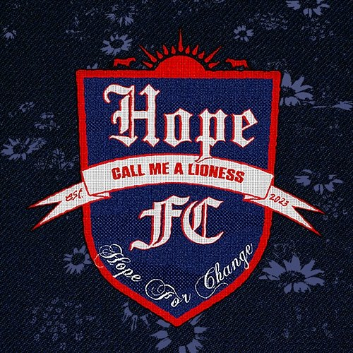 Call Me A Lioness Hope FC feat. Olivia Dean, Jasmine Jethwa, Ellie Rowsell, Rose Gray, Al Greenwood, Rachel Chinouriri, Self Esteem, Melanie C, Marika Hackman, Shura, Highlyy