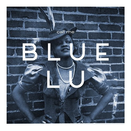 Call Me Blue Lu Blue Lu Barker