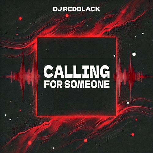Calling For Someone DJ Redblack
