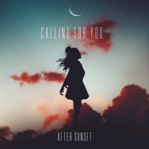 Calling For You After Sunset