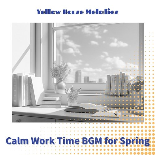 Calm Work Time Bgm for Spring Yellow House Melodies