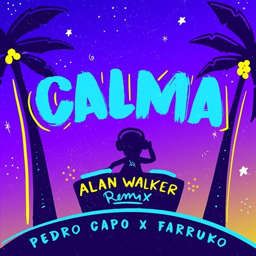 Calma Farruko, Pedro Capó, Alan Walker