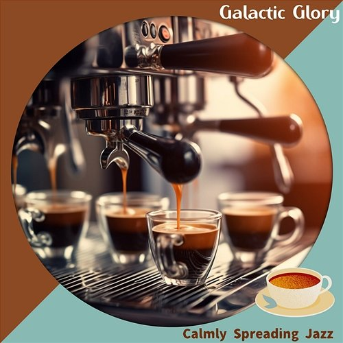 Calmly Spreading Jazz Galactic Glory