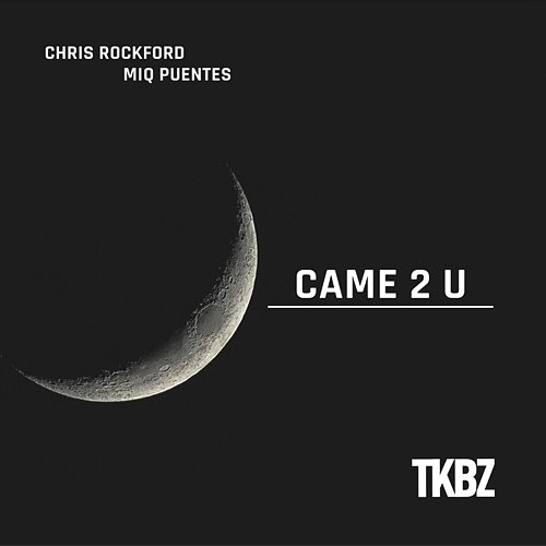 Came 2 U Chris Rockford, Miq Puentes