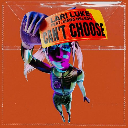 Can't Choose LARI LUKE feat. Kiara Nelson