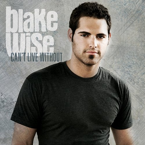 Can't Live Without Blake Wise