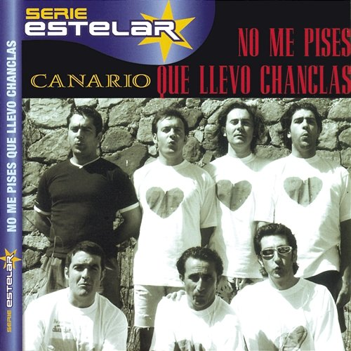 Canario No Me Pises Que Llevo Chanclas