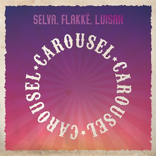 Carousel Selva, Flakkë, Luisah