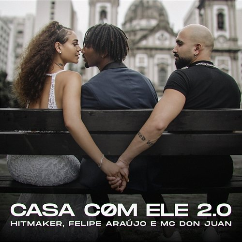Casa Com Ele Hitmaker, MC Don Juan, Felipe Araújo