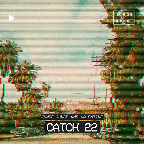 Catch 22 Junge Junge, Valentine