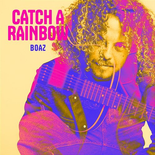 Catch a Rainbow Boaz