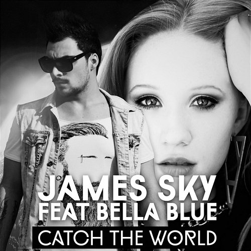 Catch the World James Sky, Bella Blue