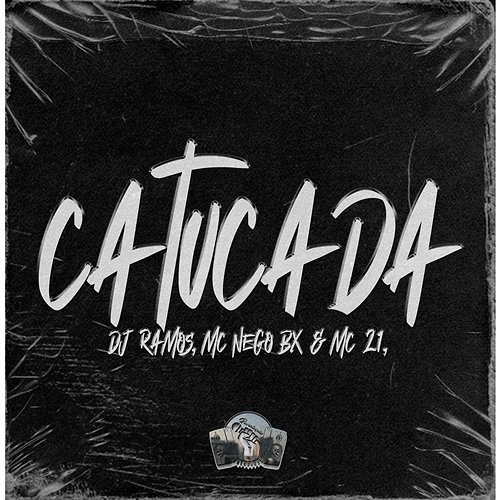 Catucada Dj Ramos, Mc 21 & Mc Nego BX