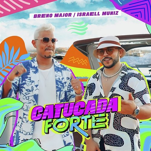 Catucada Forte Israell Muniz, Breno Major