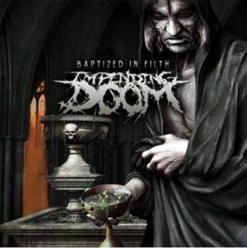 CD Impending Doom: Baptized In Filth Impending Doom, Unknown