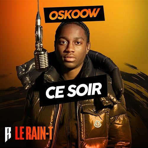 Ce soir Le Rain-T, Oskoow