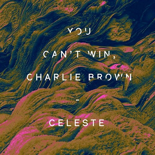 Celeste You Can't Win, Charlie Brown
