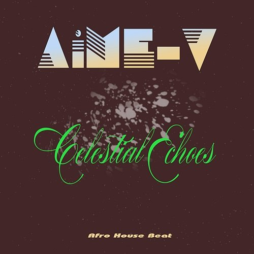 Celestial Echoes AiME-V